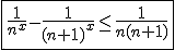 3$\fbox{\frac{1}{n^x}-\frac{1}{(n+1)^x}\le\frac{1}{n(n+1)}}